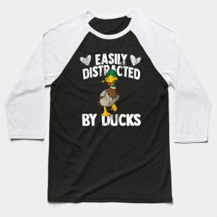 Funny Duck lover Quote Easily Distracted by Ducks Baseball T-Shirt